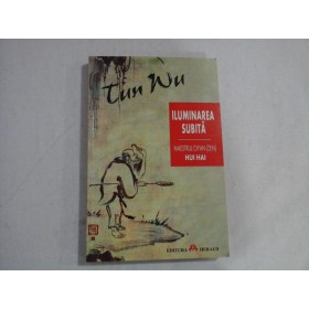 ILUMINAREA SUBITA - TUN WU - MAESTRUL CH'AN (ZEN) HUI HAI